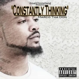 Constantly Thinking by Marco Tha Don