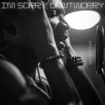 I'm Sorry, Don't Worry by BAYE STAR