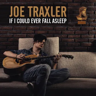 If I Could Ever Fall Asleep by Joe Traxler