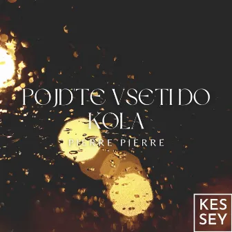 Pojd'te Vseti Do Kola by Pierre Pierre