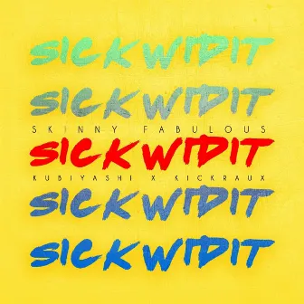 Sick wid It by Skinny Fabulous