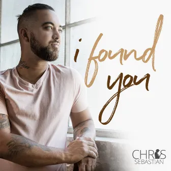 I Found You by Chris Sebastian