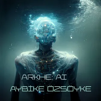 ARKHE: AI by Aybike Özsöyke