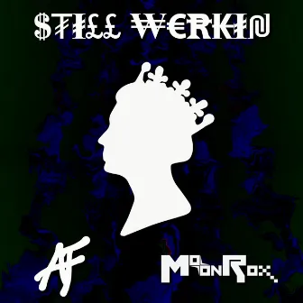 Still Werkin' by A-Frillz