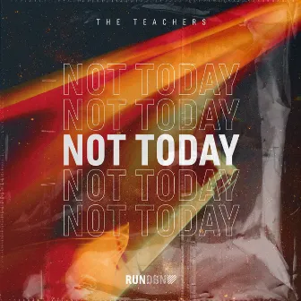 Not Today by The Teachers