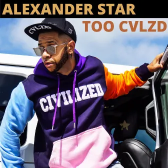 TOO CVLZD by Alexander Star