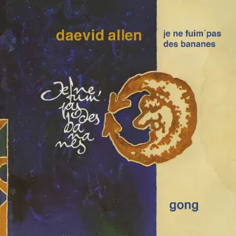 Je Ne Fuim Pas Des Bananes by Daevid Allen