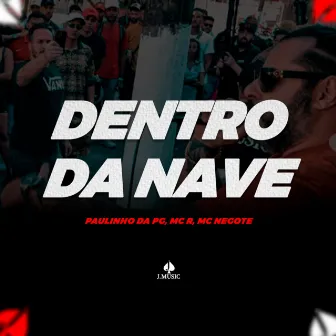 Dentro da Nave by Paulinho da PG