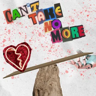 Can't Take No More by EMMA LX