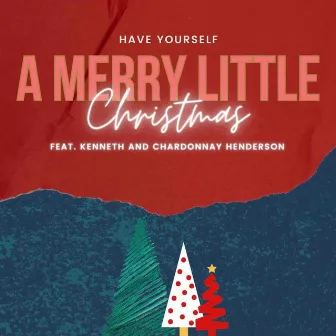 Have Yourself A Merry Little Christmas by Kenneth Henderson