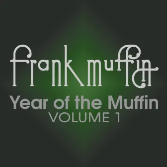 Year of the Muffin, Vol. 1 by Frank Muffin