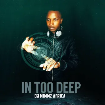 In Too Deep by DJ Mimmz Africa