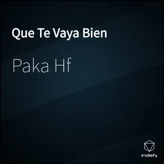 Que Te Vaya Bien by Paka Hf