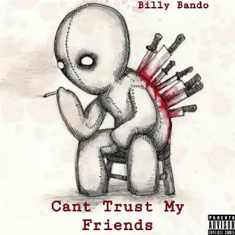 Cant Trust My Friends by Billy Bando