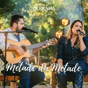 Metade Da Metade (Ao Vivo) by Derrama