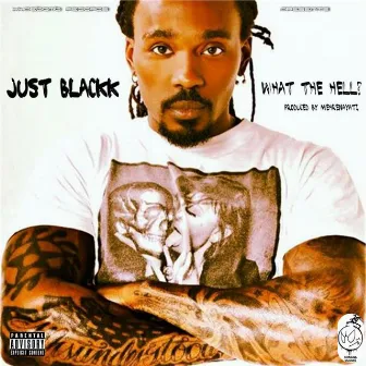 What the Hell? - Single by Just Blackk