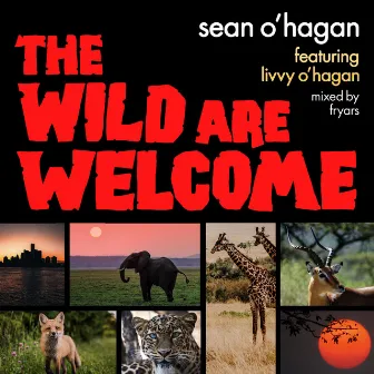 The Wild Are Welcome by Sean O'Hagan