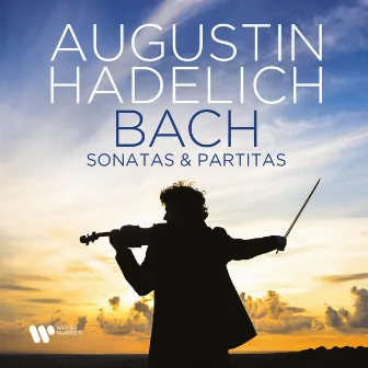 Bach: Sonatas & Partitas by Augustin Hadelich