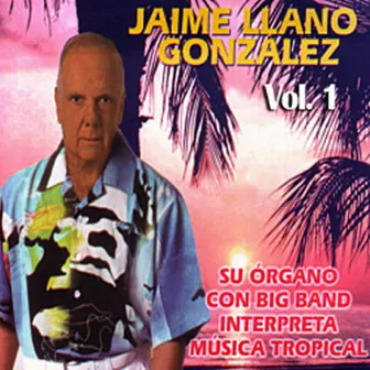 Su Órgano Con Big Band Interpreta Música Tropical Volume 1 by Jaime Llano González