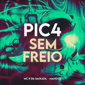 Pic4 Sem Freio by MC R da Baixada