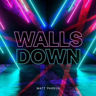 Walls Down by Matt Pardus