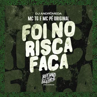 Foi no Risca Faca by MC TG