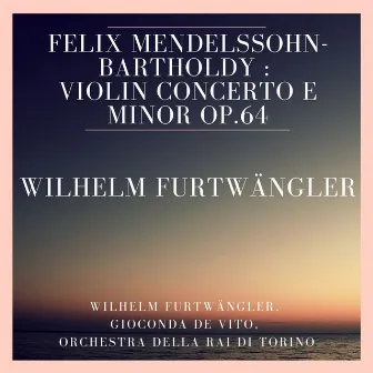 Felix Mendelssohn-Bartholdy : Violin Concerto E Minor Op.64 by Gioconda De Vito