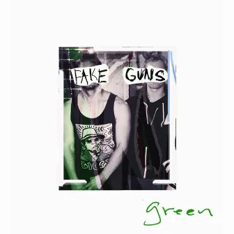 Green by Fake Guns