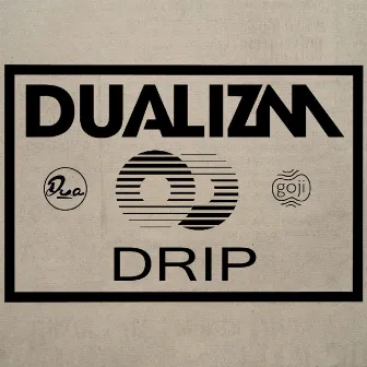 Drip by Dualizm