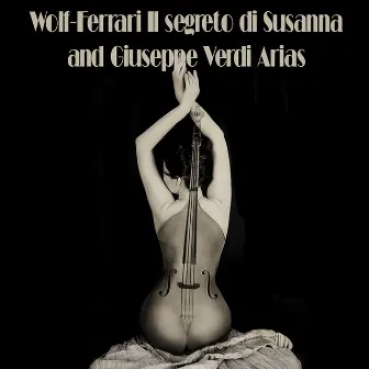 Wolf-Ferrari Il segreto di Susanna and Giuseppe Verdi Arias by Omar Godknow