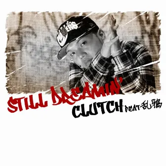 Still Dreamin' feat. 乱鴉 by CLUTCH