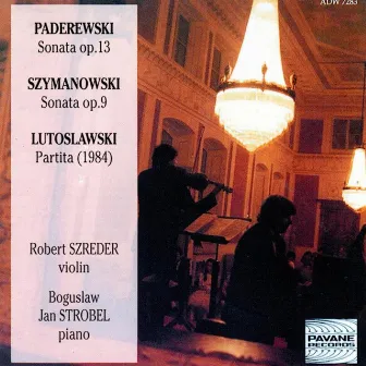 Paderewski & Szymanowski: Sonatas - Lutoslawski: Partita by Boguslaw Jan Strobel