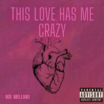 THIS LOVE HAS ME CRAZY by Noe Arellano