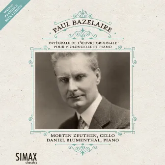 Paul Bazelaire: Complete Works for Cello and Piano by Morten Zeuthen