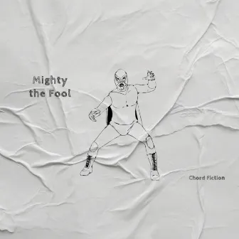 Mighty the Fool by Chord Fiction