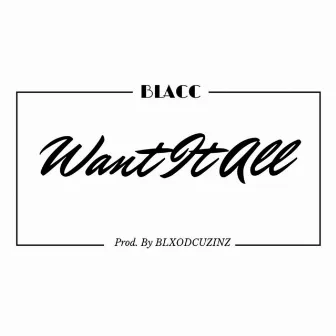 Want It All by Blacc