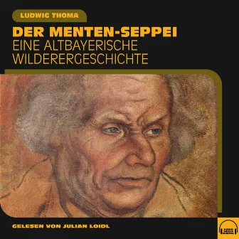 Der Menten-Seppei (Eine altbayerische Wilderergeschichte) by Julian Loidl