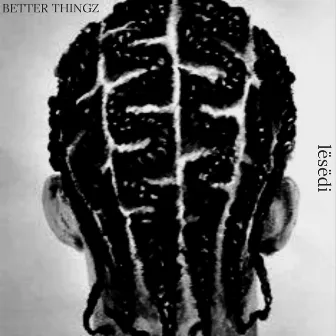 Better Thingz by Lesedi