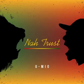 Nah Trust by U-Mio