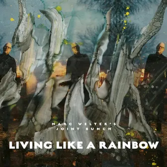 Living Like a Rainbow by Marc Welter's Joint Bunch