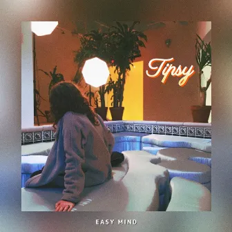 Tipsy by Easy Mind