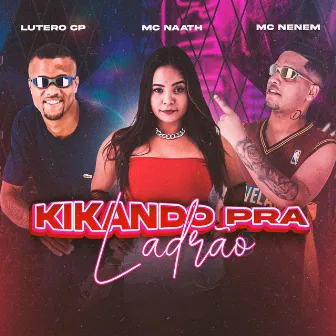 Kikando Pra Ladrão by Lutero Cp