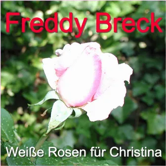 Weiße Rosen für Christina by Freddy Breck