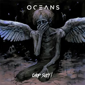 Chop Suey! by OCEANS