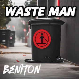 Waste Man (Radio Edit) by Beniton