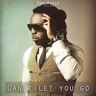 Can't Let You Go by L.A.N.D.R.Y