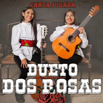 Carta Jugada by Dueto Dos Rosas