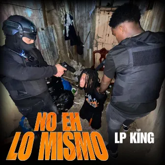 No Eh Lo Mismo by Lp King