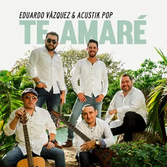 Te Amaré by Eduardo Vázquez