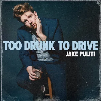 Too Drunk To Drive by Jake Puliti